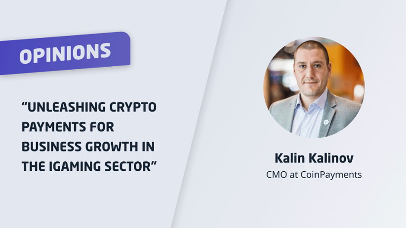 Kalin kalinov, CoinPayments CMO opinion piece